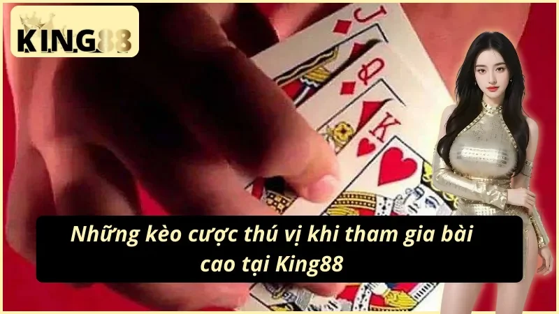 Bài Cào King88 - Trải Nghiệm Game Bài Đỉnh Cao Nhất 2025 5 Các cửa cược hấp dẫn khi chơi bài cào King88