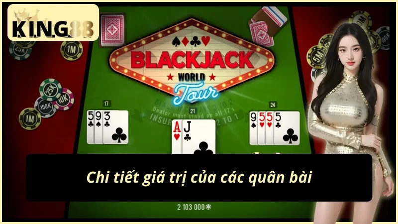 Blackjack KING88 - Con Đường Trở Thành Triệu Phú Của Bet Thủ Năm 2025 3 Giá trị của các quân bài trong blackjack tại KING88