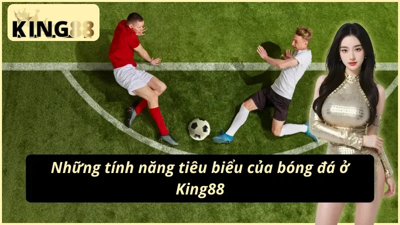 King88 Bóng Đá - Tỷ Lệ Cược Hấp Dẫn, Trực Tiếp Sắc Nét 3 Ưu điểm King88 bóng đá đang sở hữu tạo niềm tin cho người chơi