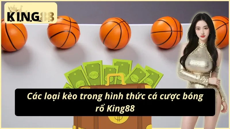 Bóng Rổ King88: Thiên Đường Cá Cược Thể Thao Trực Tuyến 3 Tổng hợp một số hình thức cá cược bóng rổ King88
