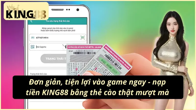 Cách Nạp Tiền KING88 – Dễ Như Ăn Kẹo, Làm 1 Lần Là Nhớ 6 Thẻ cào thủ công – Cách nạp tiền KING88 mãi đỉnh!
