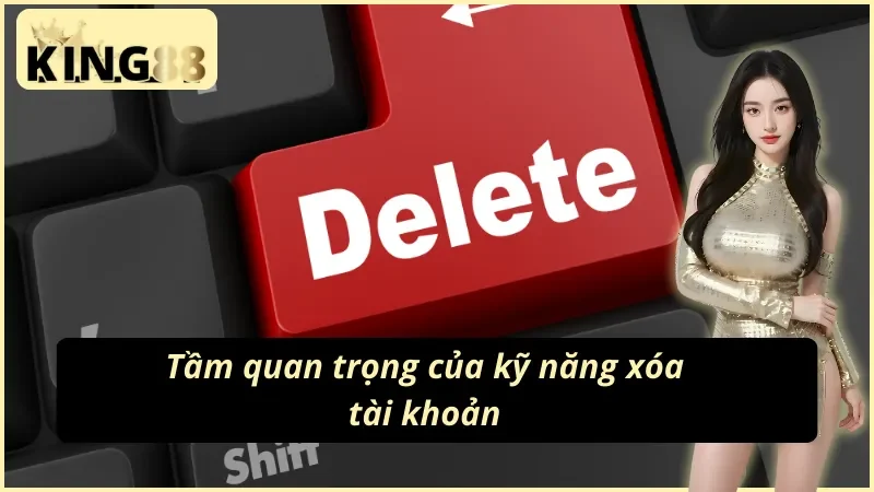 Hướng Dẫn Cách Xóa Tài Khoản King88 Chi Tiết, Thao Tác Đơn Giản 1 Giá trị khi thực hiện cách xóa tài khoản King88