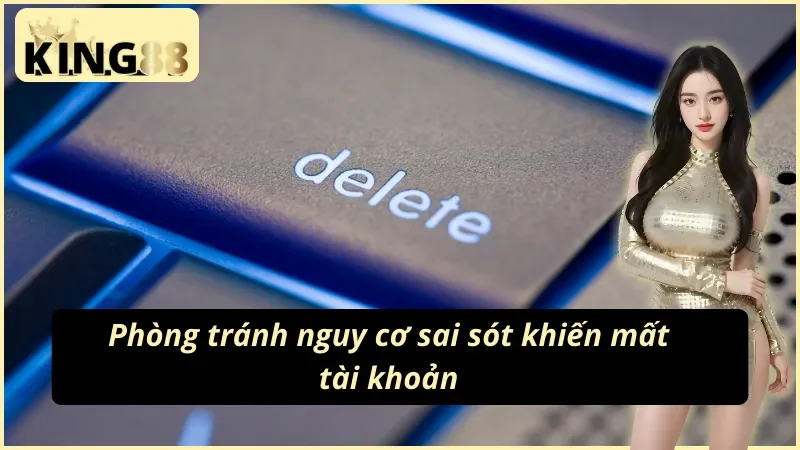 Hướng Dẫn Cách Xóa Tài Khoản King88 Chi Tiết, Thao Tác Đơn Giản 3 Bảo vệ tài khoản tốt hơn với cách xóa tài khoản King88