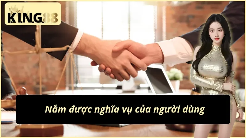 Bật Mí Điều Khoản Và Điều Kiện King88 Cực Chi Tiết 1 Hiểu rõ nghĩa vụ trong điều khoản và điều kiện King88