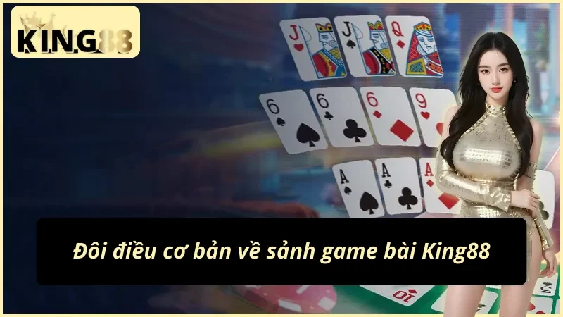 Game Bài King88 - Sảnh Cược Đẳng Cấp, Đổi Thưởng Uy Tín 2 Sơ lược về sảnh game bài King88 đỉnh cao