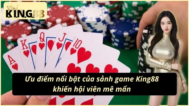Game Bài King88 - Sảnh Cược Đẳng Cấp, Đổi Thưởng Uy Tín 4 Điểm nổi bật thu hút người chơi của game bài King88