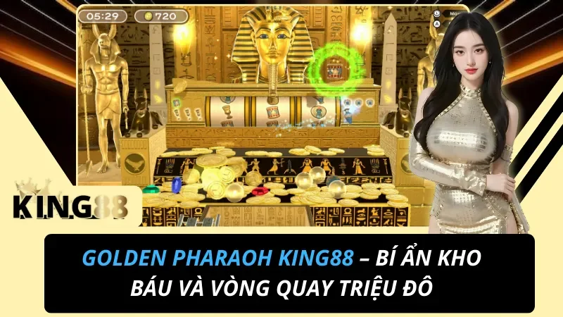 Golden Pharaoh KING88 – Bí Ẩn Kho Báu Và Vòng Quay Triệu Đô 3 Golden Pharaoh