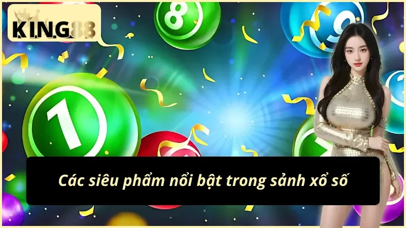 GW Xổ Số KING88 - Đặt Cược Ngay Để Nhận Giải Thưởng Khủng 4 Đa dạng các sản phẩm tại sảnh xổ số