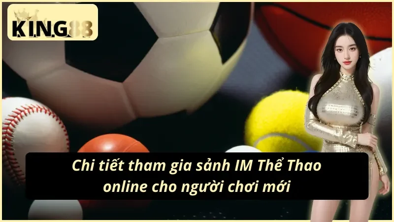 IM Thể Thao KING88 - Theo Dõi Trận Đấu So Tài Kinh Điển 5 Quy trình tham gia cá cược tại sảnh IM Thể Thao KING88