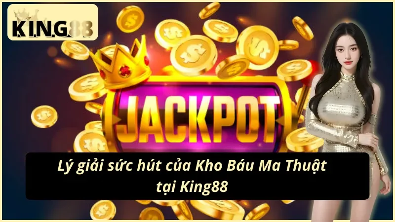 Kho Báu Ma Thuật KING88 – Trải Nghiệm Nổ Hũ Đầy Huyền Bí 5 Tổng hợp ưu điểm của nổ hũ Kho Báu Ma Thuật KING88