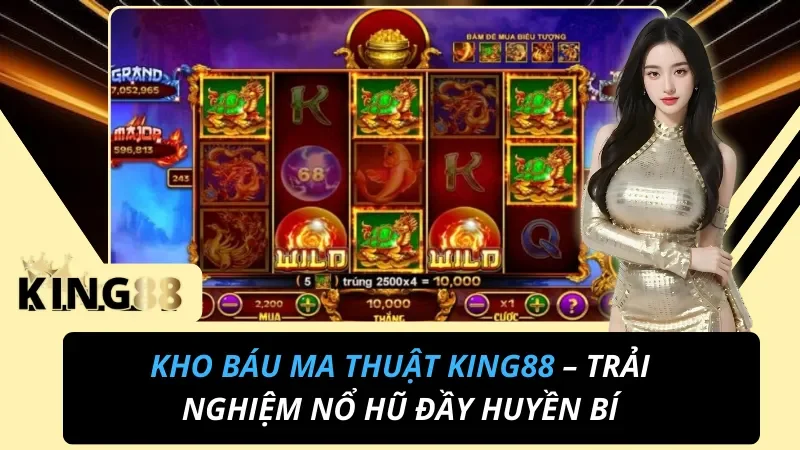Kho Báu Ma Thuật KING88 – Trải Nghiệm Nổ Hũ Đầy Huyền Bí 2 Kho Báu Ma Thuật