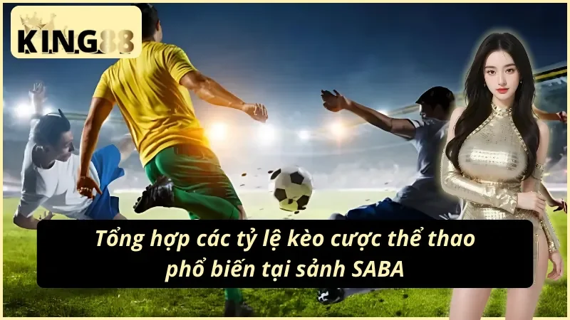 SABA Thể Thao KING88 Hòa Chung Không Khí Cá Cược Kịch Tính 6 Những hình thức cược ưa chuộng tại SABA Thể Thao KING88