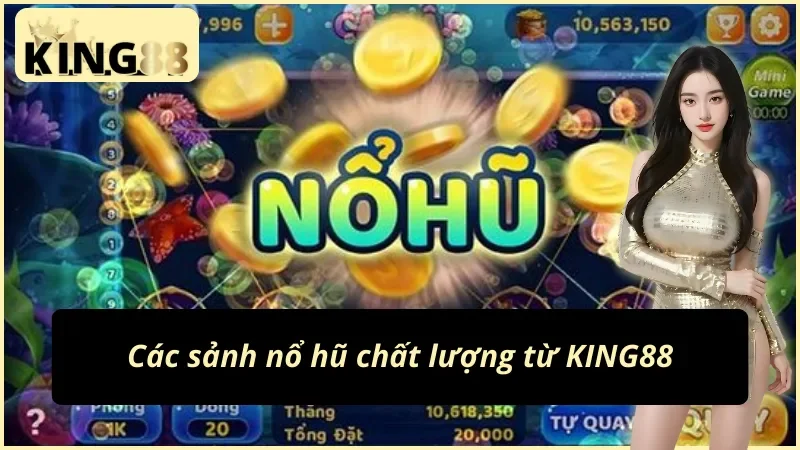 Slots - Nổ Hũ KING88: Cơ Hội Chinh Phục Giàu Sang Tiềm Năng 3 Các sảnh game Slots - Nổ Hũ KING88 đáng chú ý